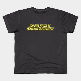 You Can Never Be Overdressed Or Overeducated Kids T-Shirt